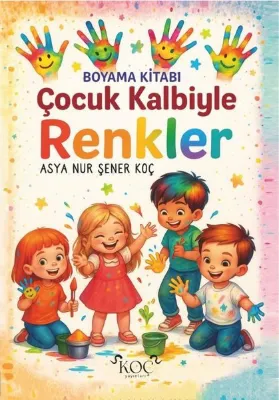 Çocuk Kalbiyle Renkler - Boyama Kitabı