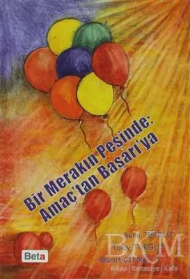 Bir Merakın Peşinde: Amaç’tan Başarı’ya