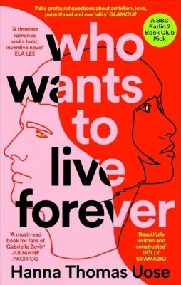 Who Wants to Live Forever : A BBC Radio 2 Book Club Pick