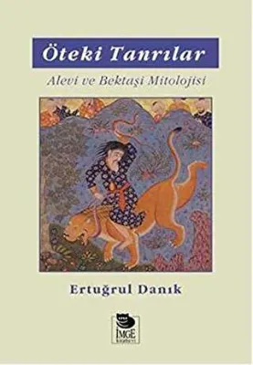Öteki Tanrılar - Alevi ve Bektaşi Mitolojisi