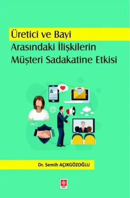Üretici ve Bayi Arasındaki İlişkilerin Müşteri Sadakatine Etkisi