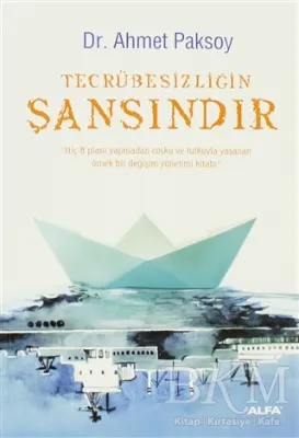 Tecrübesizliğin Şansındır