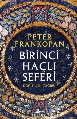 Birinci Haçlı Seferi: Doğu'nun Çağrısı