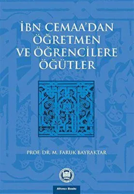 İbn Cemaa’dan Öğretmen ve Öğrencilere Öğütler