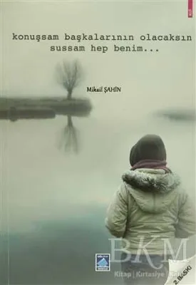 Konuşsam Başkalarının Olacaksın Sussam Hep Benim
