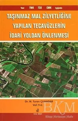 Taşınmaz Mal Zilyetliğine Yapılan Tecavüzlerin İdari Yoldan Önlenmesi