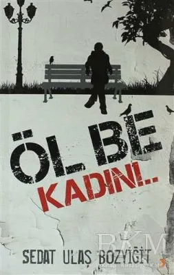 Öl Be Kadın!..