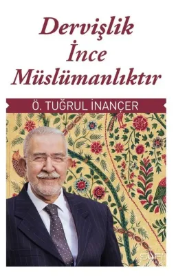 Dervişlik İnce Müslümanlıktır