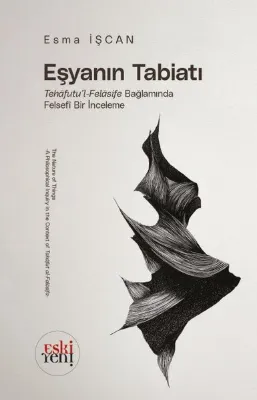 Eşyanın Tabiatı: Tehafutu'l - Felasife Bağlamında Felsefi Bir İnceleme