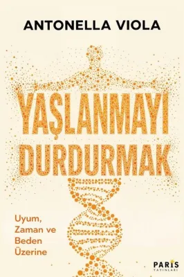Yaşlanmayı Durdurmak - Uyum Zaman ve Beden Üzerine