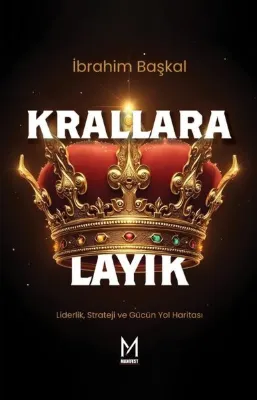 Krallara Layık - Liderlik Strateji ve Gücün Yol Haritası