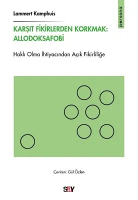 Karşıt Fikirlerden Korkmak: Allodoksafobi - Haklı Olma İhtiyacından Açık Fikirliliğe