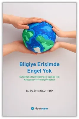 Bilgiye Erişimde Engel Yok - Kütüphane Hizmetlerinde Çocuklar İçin Kapsayıcı ve Yenilikçi Örnekler