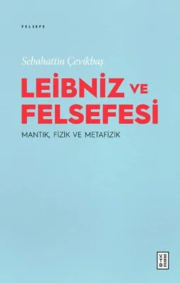 Leibniz ve Felsefesi MantıkFizik ve Metafizik