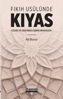 Fıkıh Usulünde Kıyas - Cessas ve Kadi Abdülcebbar Müessesesi