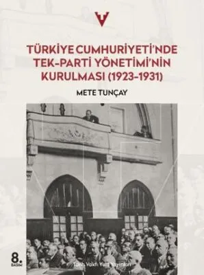 Türkiye Cumhuriyeti’nde Tek-Parti Yönetimi’nin Kurulması 1923 - 1931