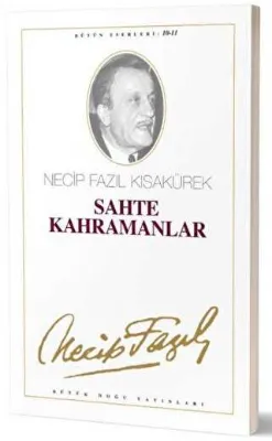 Sahte Kahramanlar : 10 - Necip Fazıl Bütün Eserleri