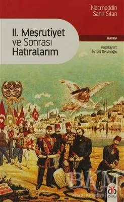 2. Meşrutiyet ve Sonrası Hatıralarım