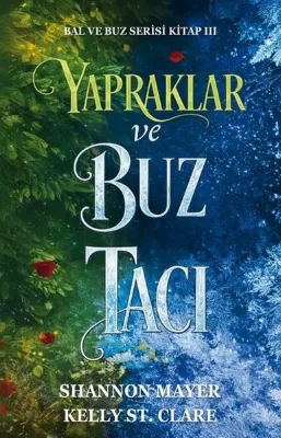 Yapraklar ve Buz Tacı - Bal ve Buz Serisi Kitap 3