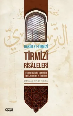 Tirmizi Risaleleri - Tasavvufta Allah'a Giden Yolun Tarifi Menzilleri ve Tedbirleri