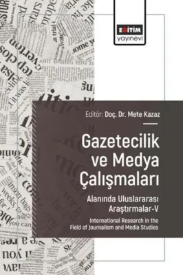 Gazetecilik ve Medya Çalışmaları Alanında Uluslararası Araştırmalar 5