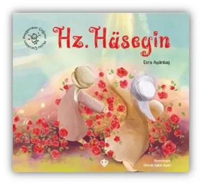Hz. Hüseyin - Peygamber Çağının Mutlu Çocukları