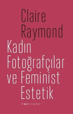 Kadın Fotoğrafçılar ve Feminist Estetik