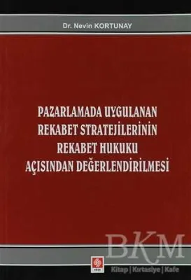Pazarlamada Uygulanan Rekabet Stratejilerinin Rekabet Hukuku Açısından Değerlendirilmesi