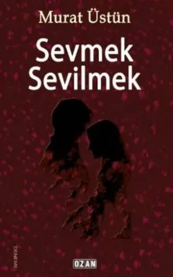 Sevmek Sevilmek