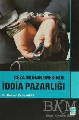 Ceza Muhakemesinde İddia Pazarlığı