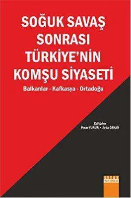 Soğuk Savaş Sonrası Türkiye’nin Komşu Siyaseti