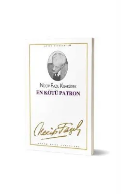 En Kötü Patron : 89 - Necip Fazıl Bütün Eserleri