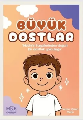 Büyük Dostlar - Matin'in Hayallerinden Doğan Bir Dostluk Yolculuğu