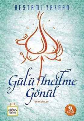 Gülü İncitme Gönül