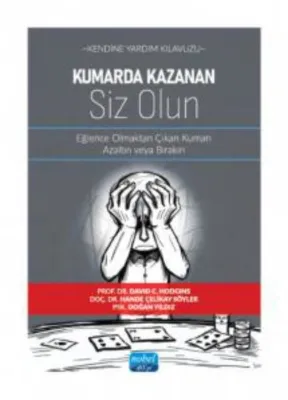 Kendine Yardım Kılavuzu - Kumarda Kazanan Siz Olun - Eğlence Olmaktan Çıkan Kumarı Azaltın veya Bıra