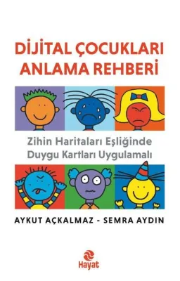Dijital Çocukları Anlama Rehberi - Zihin Haritaları Eşliğinde Duygu Kartları Uygulamalı
