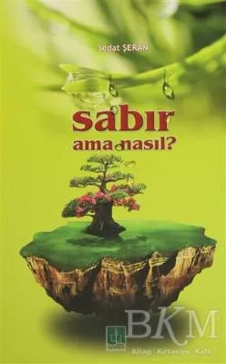 Sabır Ama Nasıl?
