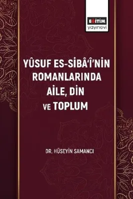 Yüsuf Es-Siba'i'nin Romanlarında Aile Din ve Toplum