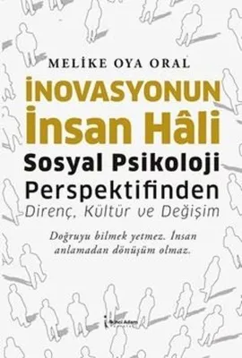 İnovasyonun İnsan Hali - Sosyal Psikoloji Perspektifinden Direnç Kültür ve Değişim