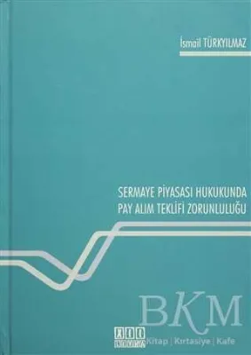 Sermaye Piyasası Hukukunda Pay Alım Teklifi Zorunluluğu