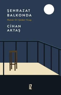 Şehrazat Balkonda - Mekan Dil Şiddet Hicap