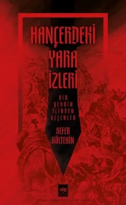 Hançerdeki Yara İzleri - Bir Şehrin İçinden Geçenler