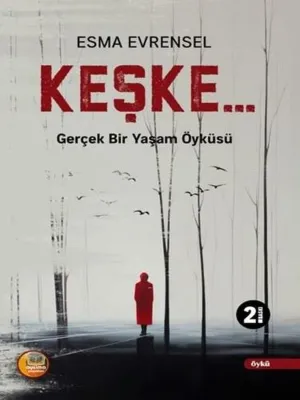 KeşkeGerçek Bir Yaşam Öyküsü