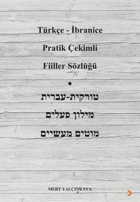 Türkçe - İbranice Pratik Çekimli Fiiller Sözlüğü