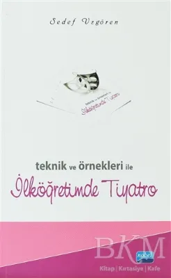 Teknik ve Örnekleri ile İlköğretimde Tiyatro