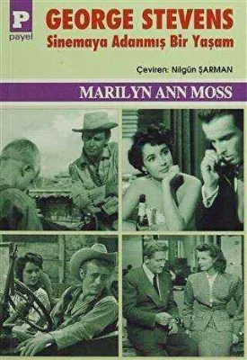 George Stevens : Sinemaya Adanmış Bir Yaşam