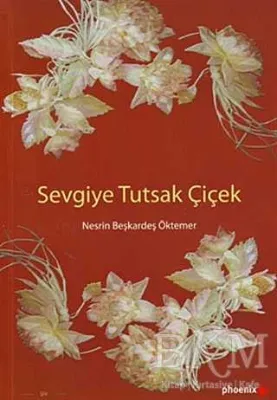 Sevgiye Tutsak Çiçek
