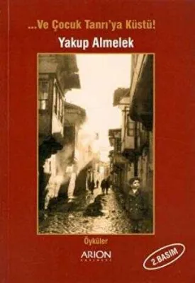 Ve Çocuk Tanrı’ya Küstü!