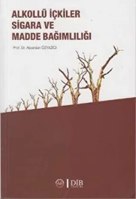 ALKOLLÜ İÇKİLER SİGARA VE MADDE BAĞIMLILIĞI
