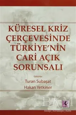 Küresel Kriz Çerçevesinde Türkiye’nin Cari Açık Sorunsalı